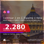 CONTINUA! Passagens 2 em 1 – <b>ITÁLIA: Milão, Roma ou Veneza + ESPANHA: Madri</b>, com datas para viajar em 2021, de Janeiro até Maio! A partir de R$ 2.280, todos os trechos, c/ taxas!