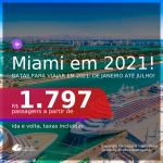 Passagens para <b>MIAMI</b>, com datas para viajar em 2021: de Janeiro até Julho! A partir de R$ 1.797, ida e volta, c/ taxas!