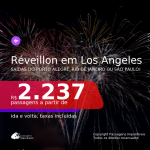 Passagens para o <b>RÉVEILLON</b> em <b>LOS ANGELES</b>! A partir de R$ 2.237, ida e volta, c/ taxas!
