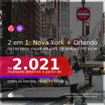 Passagens 2 em 1 – <b>NOVA YORK + ORLANDO</b>, com datas para viajar em 2021, de Janeiro até Julho! A partir de R$ 2.021, todos os trechos, c/ taxas!