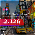 Passagens 2 em 1 – <b>MIAMI + NOVA YORK</b>, com datas para viajar em 2021, de Janeiro até Agosto! A partir de R$ 2.126, todos os trechos, c/ taxas, em até 5x S/Juros! Opções com BAGAGEM INCLUÍDA!