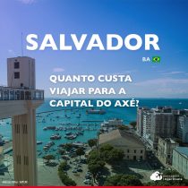 Quanto custa viajar para Salvador: veja os gastos dia a dia