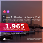 Passagens 2 em 1 – <b>BOSTON + NOVA YORK</b>, com datas para viajar em 2021: de Janeiro até Março! A partir de R$ 1.965, todos os trechos, c/ taxas! Com opções de BAGAGEM INCLUÍDA!
