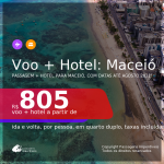 <b>PASSAGEM + HOTEL</b> para <b>MACEIÓ</b>, com datas para viajar até AGOSTO 2021! A partir de R$ 805, por pessoa, quarto duplo, c/ taxas!