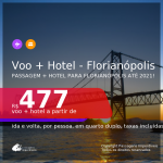 <b>PASSAGEM + HOTEL</b> para <b>FLORIANÓPOLIS</b>, com datas para viajar até AGOSTO 2021! A partir de R$ 477, por pessoa, quarto duplo, c/ taxas!