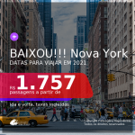 BAIXOU!!! Passagens para <b>NOVA YORK</b>! A partir de R$ 1.757, ida e volta, c/ taxas! Datas pra viajar em 2021!!!