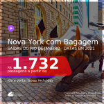 AINDA DÁ TEMPO! Passagens para <b>NOVA YORK</b>! A partir de R$ 1.732, ida e volta, c/ taxas! Datas em 2021 com opções bagagem incluída!