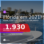 Passagens para a <b>FLÓRIDA: Fort Lauderdale, Miami ou Orlando</b>, com datas para viajar em 2021: de Janeiro até Setembro! A partir de R$ 1.930, ida e volta, c/ taxas! Opções de BAGAGEM INCLUÍDA!