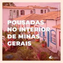 Pousadas em Minas Gerais: lugares imperdíveis para conhecer