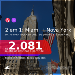 Passagens 2 em 1 – <b>MIAMI + NOVA YORK</b>, com datas para viajar em 2021: de Janeiro até Setembro! A partir de R$ 2.081, todos os trechos, c/ taxas!