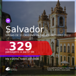 Passagens para <b>SALVADOR</b>, com datas para viajar até Outubro 2021! A partir de R$ 329, ida e volta, c/ taxas!