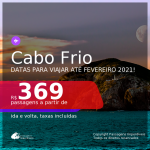 Passagens para <b>CABO FRIO</b>, com datas para viajar até FEVEREIRO 2021! A partir de R$ 369, ida e volta, c/ taxas!