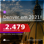 Passagens para os <b>EUA: Denver</b>, datas para viajar em 2021, com opções para a Temporada de Neve em ASPEN! A partir de R$ 2.479, ida e volta, c/ taxas!