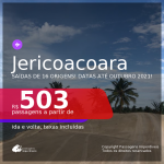 Passagens para <b>JERICOACOARA</b>, com datas para viajar até OUTUBRO 2021! A partir de R$ 503, ida e volta, c/ taxas!