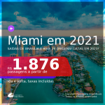 Passagens para <b>MIAMI</b>, com datas para viajar em 2021, de Janeiro até Outubro! A partir de R$ 1.876, ida e volta, c/ taxas!