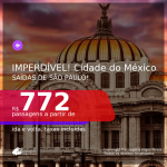 IMPERDÍVEL!!! Passagens para a <b>CIDADE DO MÉXICO</b>! A partir de R$ 772, ida e volta, c/ taxas!