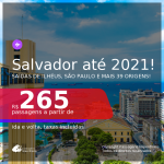 Passagens para <b>SALVADOR</b>, com datas para viajar até OUTUBRO 2021! A partir de R$ 265, ida e volta, c/ taxas!