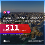 Passagens 2 em 1 – <b>RECIFE + SALVADOR</b>, com datas para viajar até Setembro 2021! A partir de R$ 511, todos os trechos, c/ taxas!