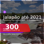 Programe sua viagem para o JALAPÃO! Passagens para <b>PALMAS</b>, com datas para viajar até SETEMBRO 2021! A partir de R$ 300, ida e volta, c/ taxas!
