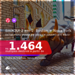 BAIXOU!!! Passagens 2 em 1 – <b>BOSTON + NOVA YORK </b>, com datas para viajar em 2021: de Janeiro até Maio! A partir de R$ 1.464, todos os trechos, c/ taxas!