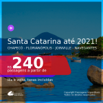 Passagens para <b>SANTA CATARINA: Chapecó, Florianópolis, Joinville ou Navegantes</b>, com datas para viajar até Novembro 2021! A partir de R$ 240, ida e volta, c/ taxas!