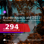 Programe sua viagem para as CATARATAS! Passagens para <b>FOZ DO IGUAÇU</b>, com datas para viajar até OUTUBRO 2021! A partir de R$ 294, ida e volta, c/ taxas!