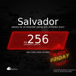 BLACK FRIDAY 2020! Passagens para <b>SALVADOR</b>, com datas para viajar até OUTUBRO 2021! A partir de R$ 256, ida e volta, c/ taxas!
