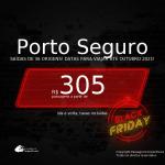 BLACK FRIDAY 2020! Passagens para <b>PORTO SEGURO</b>, com datas para viajar até OUTUBRO 2021! A partir de R$ 305, ida e volta, c/ taxas!