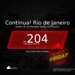 CYBER MONDAY 2020! Continua!!! Passagens para o <b>RIO DE JANEIRO</b>! A partir de R$ 204, ida e volta, c/ taxas!