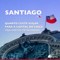 Quanto custa viajar para Santiago: veja gastos detalhados em roteiros de 6 e 4 dias