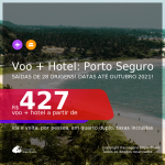 <b>PASSAGEM + HOTEL</b> para <b>PORTO SEGURO</b>, com datas para viajar até Outubro 2021! A partir de R$ 427, por pessoa, quarto duplo, c/ taxas!