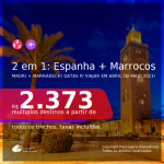 Passagens 2 em 1 – <b>ESPANHA: Madri + MARROCOS: Marrakech</b>, com datas para viajar em Abril ou Maio 2021! A partir de R$ 2.373, todos os trechos, c/ taxas!