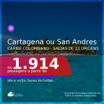 Promoção de Passagens para o <b>CARIBE COLOMBIANO: CARTAGENA ou SAN ANDRES</b>! A partir de R$ 1.914, ida e volta, c/ taxas!