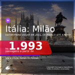 Passagens para a <b>ITÁLIA: Milão</b>, com datas para viajar em 2021, de Março até Junho! A partir de R$ 1.993, ida e volta, c/ taxas!