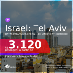 Passagens para <b>ISRAEL: Tel Aviv</b>, com datas para viajar em 2021: de Janeiro até Outubro! A partir de R$ 3.120, ida e volta, c/ taxas!