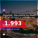 Passagens para a <b>ESPANHA: Barcelona ou Madri</b>, com datas para viajar em 2021: de Janeiro até Outubro! A partir de R$ 1.993, ida e volta, c/ taxas!