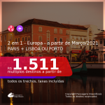 AINDA DÁ TEMPO! EUROPA a partir de Março/2021 – Passagens 2 em 1 – <b>FRANÇA: Paris +  PORTUGAL: Lisboa ou Porto</b>! A partir de R$ 1.511, todos os trechos, c/ taxas!