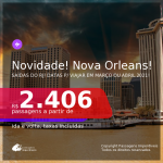 Novidade! Passagens para <b>NOVA ORLEANS</b>, com datas para viajar em Março ou Abril 2021! A partir de R$ 2.406, ida e volta, c/ taxas!