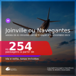Passagens para <b>JOINVILLE ou NAVEGANTES</b>, com datas para viajar até NOVEMBRO 2021! A partir de R$ 254, ida e volta, c/ taxas!