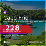 Programe sua viagem para Búzios e mais! Passagens para <b>CABO FRIO</b>, com datas para viajar em Dezembro/20, Janeiro ou Fevereiro 2021! A partir de R$ 228, ida e volta, c/ taxas!