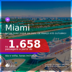 Passagens para <b>MIAMI</b>, com datas para viajar em 2021, de Março até Outubro! A partir de R$ 1.658, ida e volta, c/ taxas!