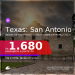 Passagens para o <b>TEXAS: San Antonio</b>, com datas para viajar em Março 2021! A partir de R$ 1.680, ida e volta, c/ taxas!