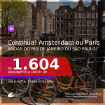 Continua!!! Passagens para <b>AMSTERDAM ou PARIS</b>, com datas para viajar em Março ou Abril 2021! A partir de R$ 1.604, ida e volta, c/ taxas!