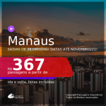 Passagens para <b>MANAUS</b>, com datas para viajar até NOVEMBRO/21! A partir de R$ 367, ida e volta, c/ taxas!