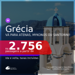 Passagens para a <b>GRÉCIA: Atenas, Mykonos ou Santorini</b>, com datas para viajar a partir de Março até Novembro/21! A partir de R$ 2.756, ida e volta, c/ taxas!