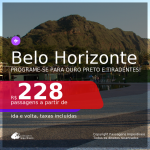 Programe sua viagem para OURO PRETO e TIRADENTES! Passagens para <b>BELO HORIZONTE</b>, com datas para viajar até NOVEMBRO/21! A partir de R$ 228, ida e volta, c/ taxas!