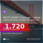 MUITO BOM!!! Poucas datas em Abril ou Maio/2021!! Passagens para <b>PORTUGAL: Lisboa</b>! A partir de R$ 1.720, ida e volta, c/ taxas! Saídas de NATAL!