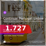 Continua!!! Passagens para <b>PORTUGAL: Lisboa</b>, com datas para viajar em Abril e Maio/21! A partir de R$ 1.727, ida e volta, c/ taxas! Saídas de NATAL!