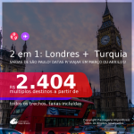 Passagens 2 em 1 – <b>LONDRES + TURQUIA: Istambul</b>, com datas para viajar em Março ou Abril/21! A partir de R$ 2.404, todos os trechos, c/ taxas!