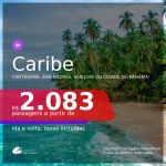 Seleção de Passagens para o <b>CARIBE: COLÔMBIA: Cartagena ou San Andres, COSTA RICA: San Jose ou PANAMÁ: Cidade do Panamá</b>, com datas até NOVEMBRO/21! A partir de R$ 2.083, ida e volta, c/ taxas!